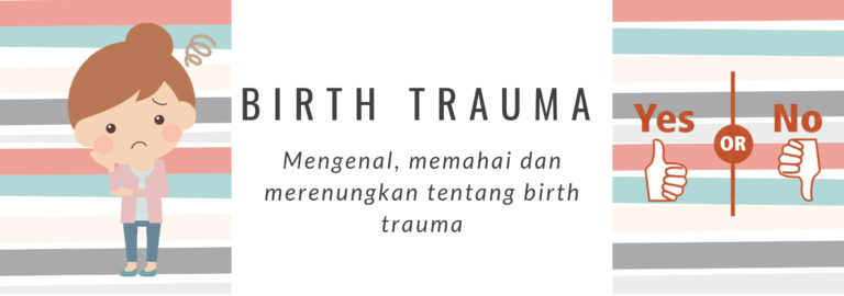 Birth Trauma, Kenali Dan Pahami Lebih Dalam Yuk?!