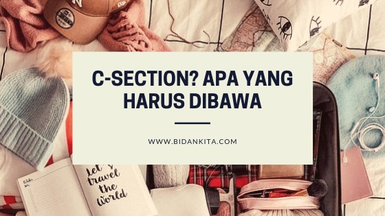 C-Section? Apa yang Harus Dibawa?