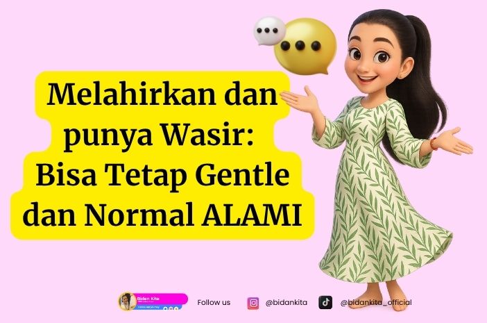 Melahirkan dan punya Wasir: Bisa Tetap Gentle dan Normal ALAMI Melahirkan dan punya Wasir: Bisa Tetap Gentle dan Normal ALAMI